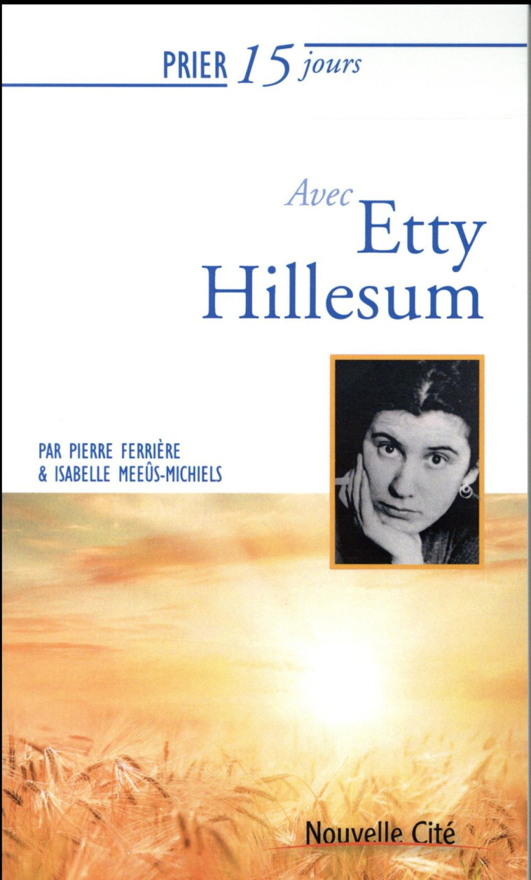 PRIER 15 JOURS AVEC ETTY HILLESUM - MEEUS FERRIERE - Nouvelle Cité