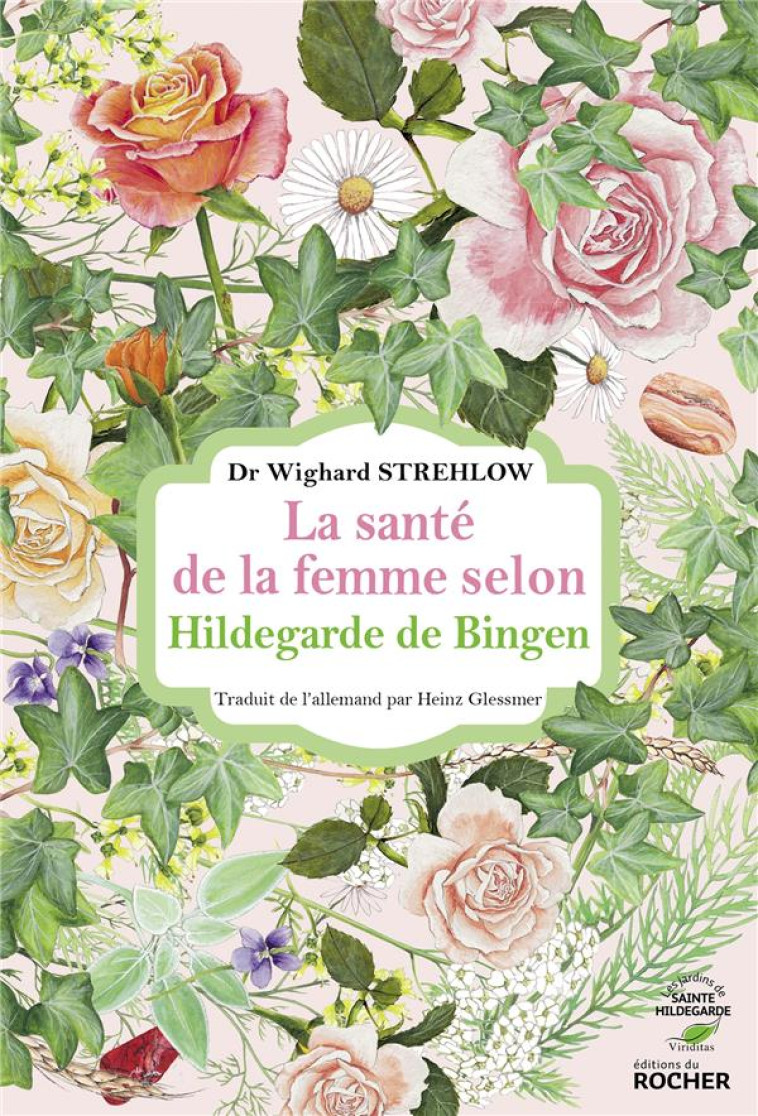 LA SANTE DE LA FEMME SELON HILDEGARDE DE BINGEN - STREHLOW WIGHARD - DU ROCHER