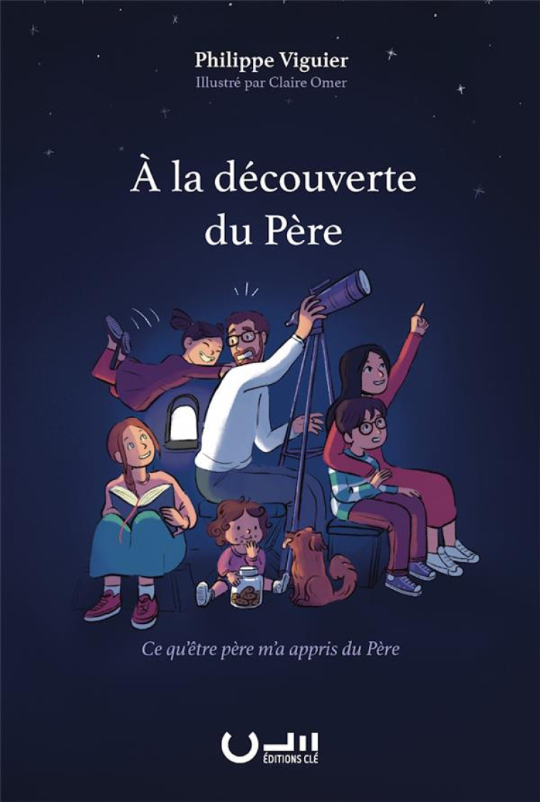 A LA DECOUVERTE DU PERE - CE QU'ETRE PERE M'A APPRIS DU PERE - VIGUIER/OMER - CLE LYON