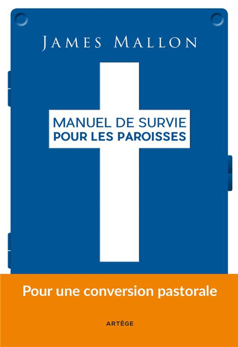 MANUEL DE SURVIE POUR LES PAROISSES - JAMES MALLON - Artège