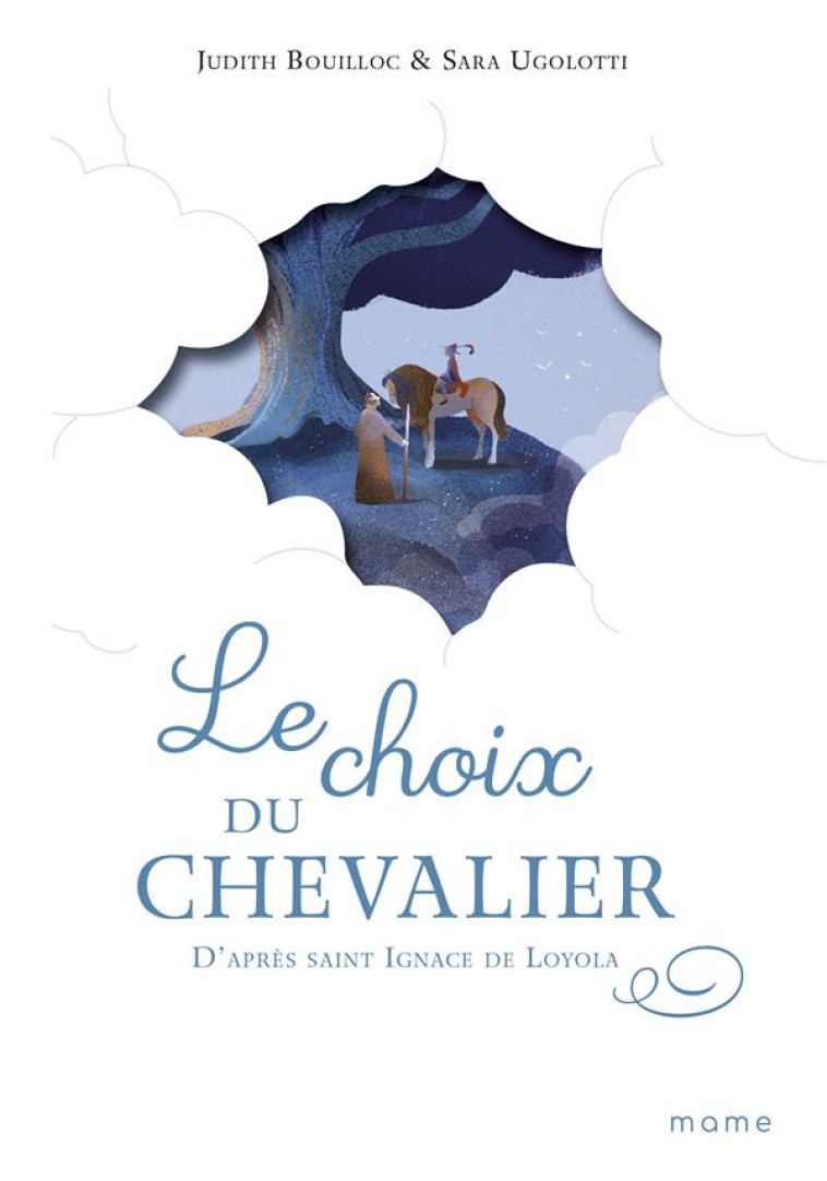 LE CHOIX DU CHEVALIER, D'APRES SAINT IGNACE DE LOYOLA - BOUILLOC/UGOLOTTI - MAME