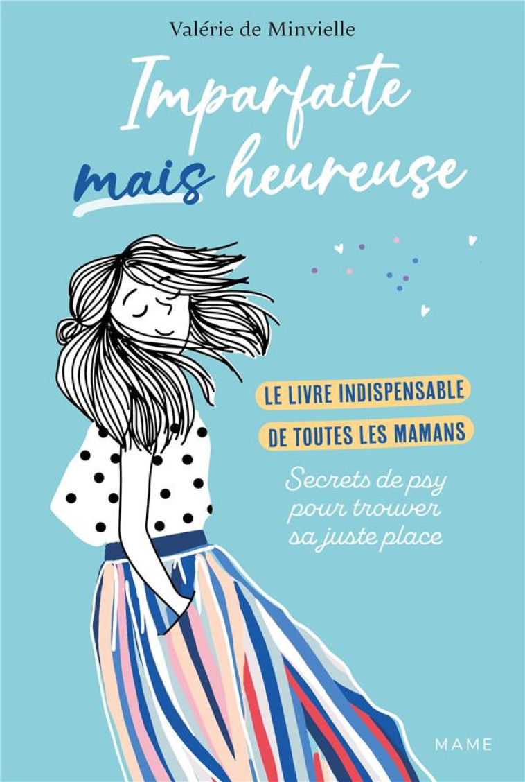 IMPARFAITES ET HEUREUSES. LE LIVRE DE CHEVET DES MAMANS ! - LES SECRETS D UNE PSY POUR TROUVER SA JU - DE MINVIELLE VALERIE - MAME