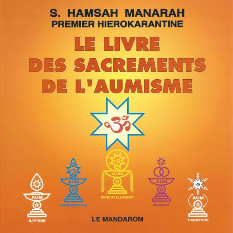 LE LIVRE DES SACREMENTS DE L'AUMISME - HAMSANANDA MANARAH, S. - MANDAROM