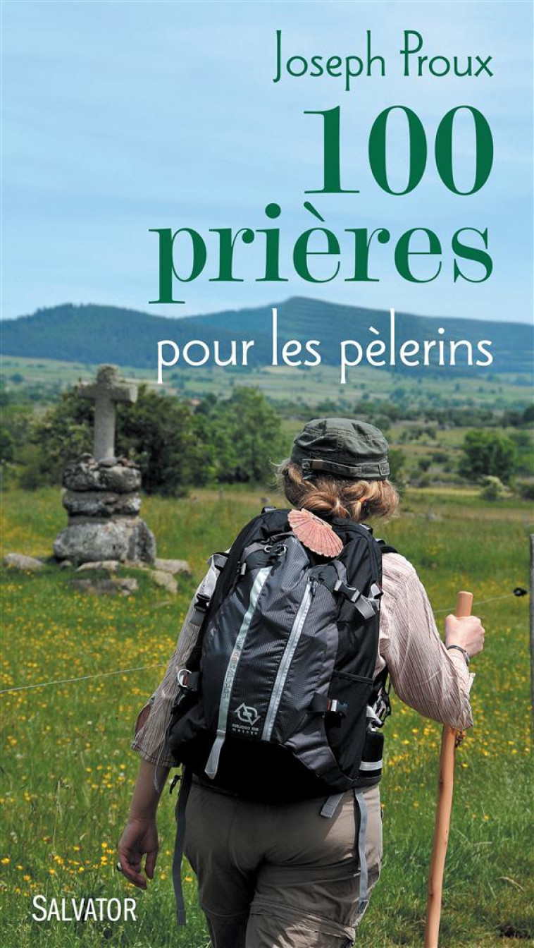 100 PRIERES POUR LES PELERINS - PERE JOSEPH PROUX - Salvator