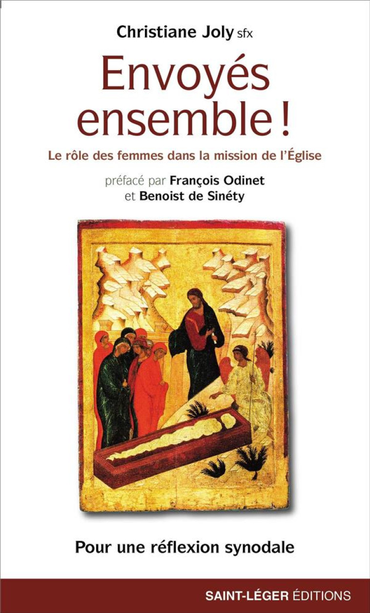 ENVOYES ENSEMBLEA ! - LE ROLE DES FEMMES DANS L EGLISE  MIETTES POUR UNE REFLEXION SYNODALE - JOLY CHRISTINE - SAINT LEGER