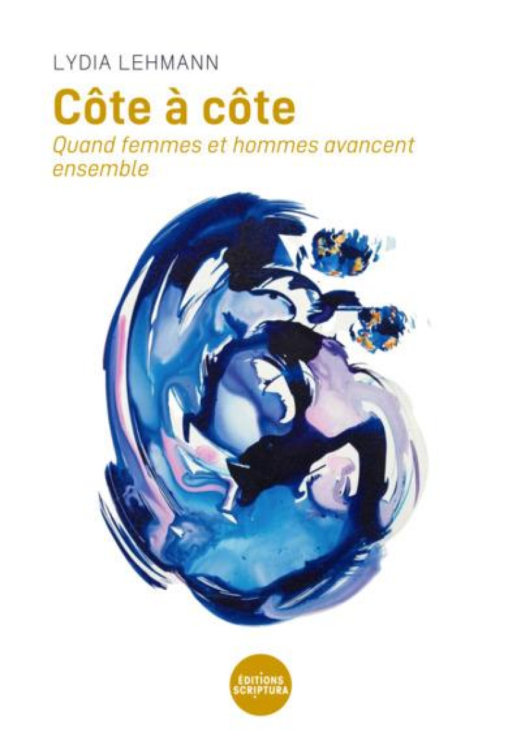 COTE A COTE : QUAND FEMMES ET HOMMES AVANCENT ENSEMBLE - LEHMANN, LYDIA - BIBLI O