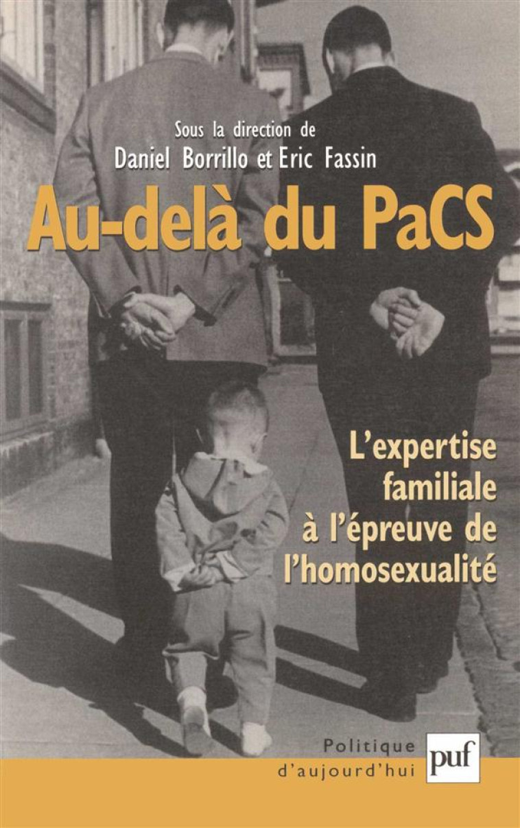 AU-DELA DU PACS  -  L'EXPERTISE FAMILIALE A L'EPREUVE DE L'HOMOSEXUALITE (2E EDITION) - BORILLO, DANIEL  - PUF