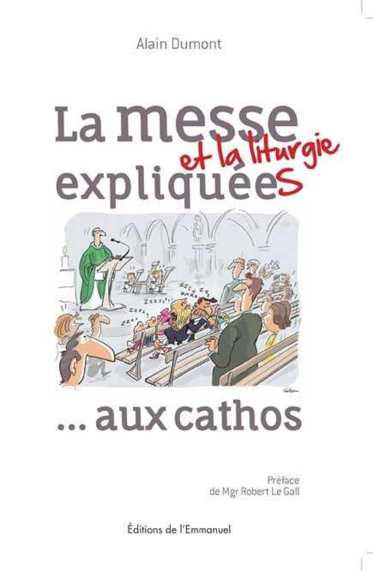 LA MESSE (ET LA LITURGIE) EXPLIQUEE(S) AUX CATHOS - Dumont Alain - Ed. de l'Emmanuel