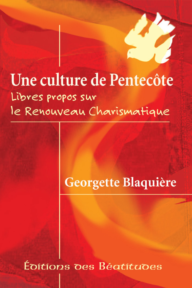 UNE CULTURE DE PENTECOTE (LIBRES PROPOS SUR LE RENOUVEAU CHARISMATIQUE) - BLAQUIERE, GEORGETTE - BEATITUDES