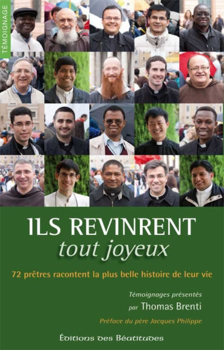 ILS REVINRENT TOUT JOYEUX. 72 PRETRES RACONTENT LA PLUS BELLE HISTOIRE DE LEUR VIE - THOMAS BRENTI - BEATITUDES