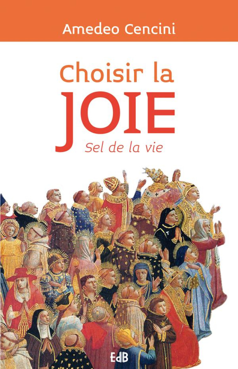 CHOISIR LA JOIE, SEL DE LA VIE - CENCINI AMEDEO - Ed. des Béatitudes