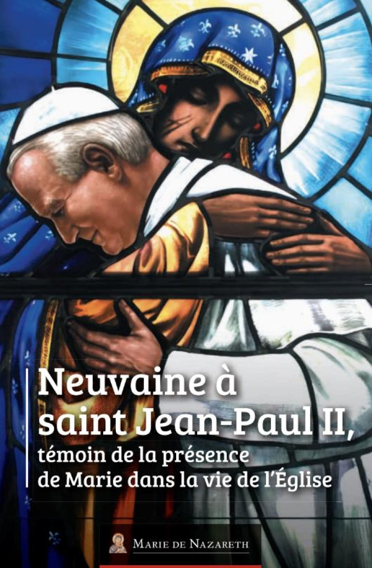 NEUVAINE A SAINTS JEAN PAUL II - ASSOCIATION MARIE DE - BOOKS ON DEMAND