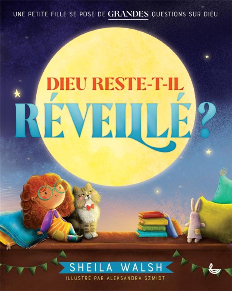 DIEU RESTE-T-IL REVEILLE ? - UNE PETITE FILLE SE POSE DE GRANDES QUESTIONS SUR DIEU - SHEILA/SZMIDT - LECTURE BIBLE F