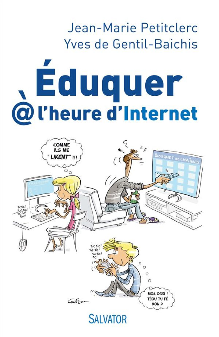 EDUQUER A L-HEURE D-INTERNET. ENTRETIENS AVEC YVES DE GENTIL-BAICHIS - JEAN-MARIE PETITCLERC - Salvator