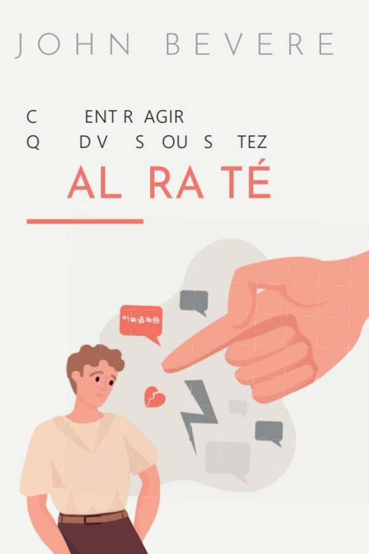 COMMENT REAGIR QUAND VOUS VOUS SENTEZ MALTRAIEZ - BEVERE JOHN - VIDA