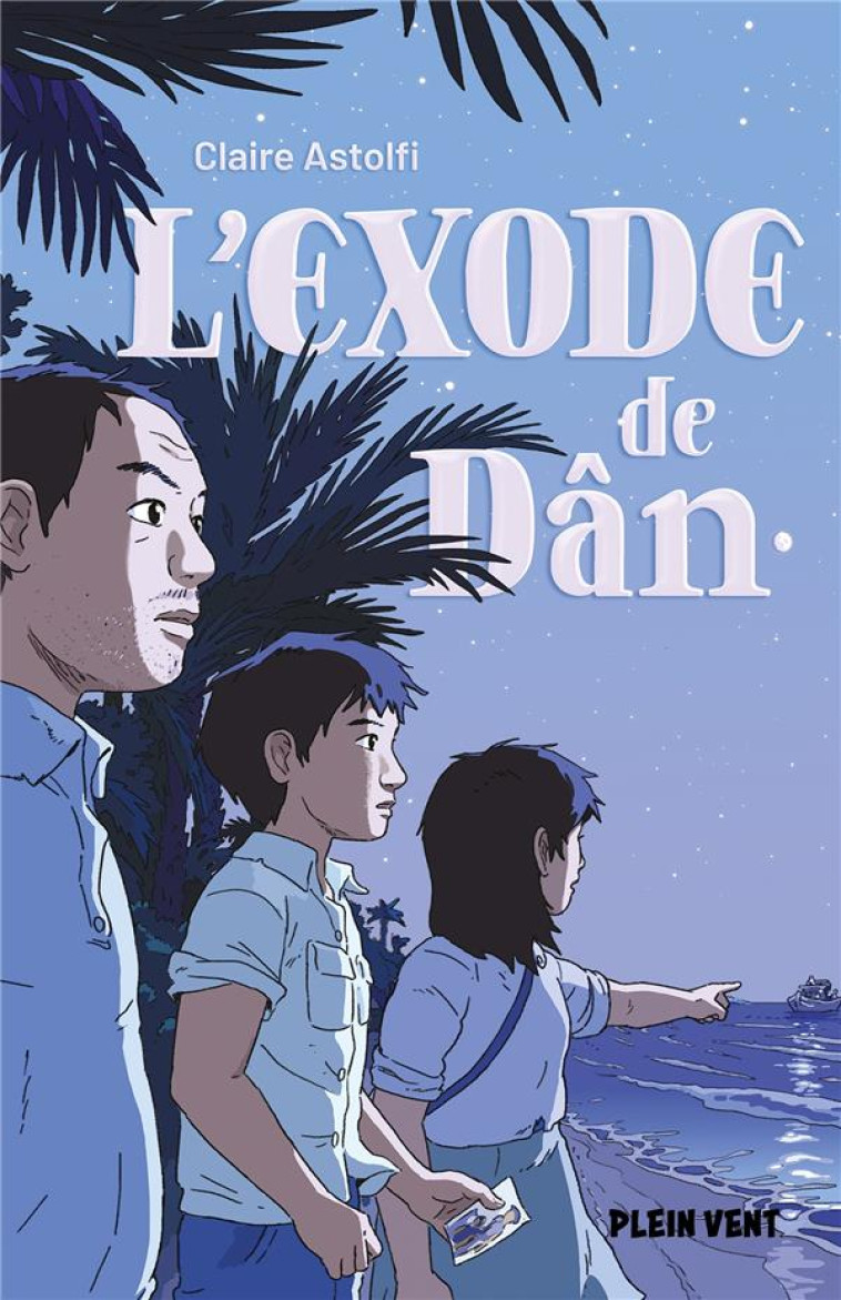 L-EXODE DE DAN - ASTOLFI CLAIRE - PLEIN VENT