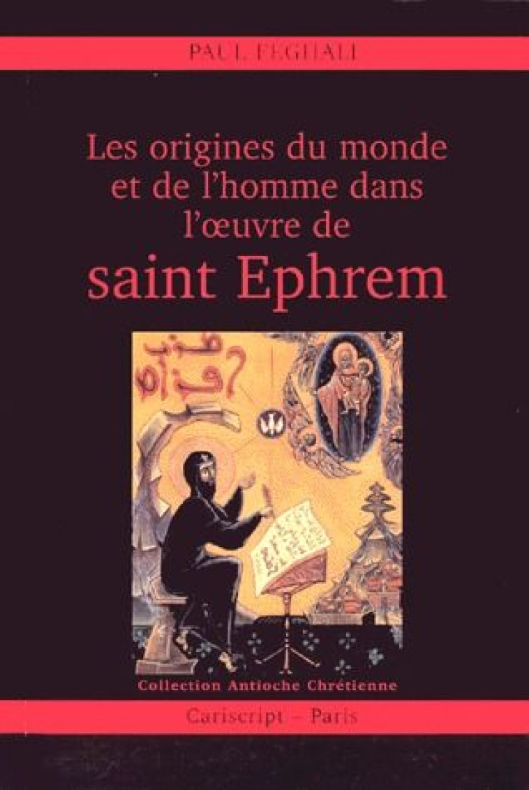 LES ORIGINES DU MONDE ET DE L'HOMME DANS L'OEUVRE DE SAINT EPHREM - FEGHALI, PAUL - CARISCRIPT