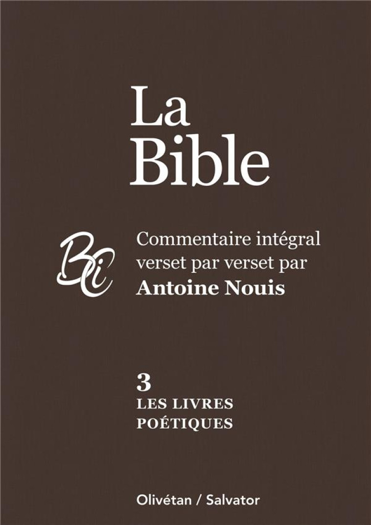 LES LIVRES POETIQUES - COMMENTAIRE INTEGRAL VERSET PAR VERSET PAR ANTOINE NOUIS - NOUIS ANTOINE - SALVATOR