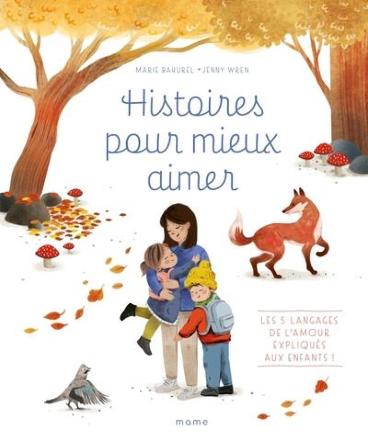 HISTOIRES POUR MIEUX AIMER : LES 5 LANGAGES DE L'AMOUR EXPLIQUES AUX ENFANTS ! - XXX - MAME