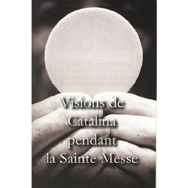 VISIONS DE CATALINA PENDANT LA SAINTE MESSE - L695A - CATALINA RIVAS DE CO - RA IMAGE