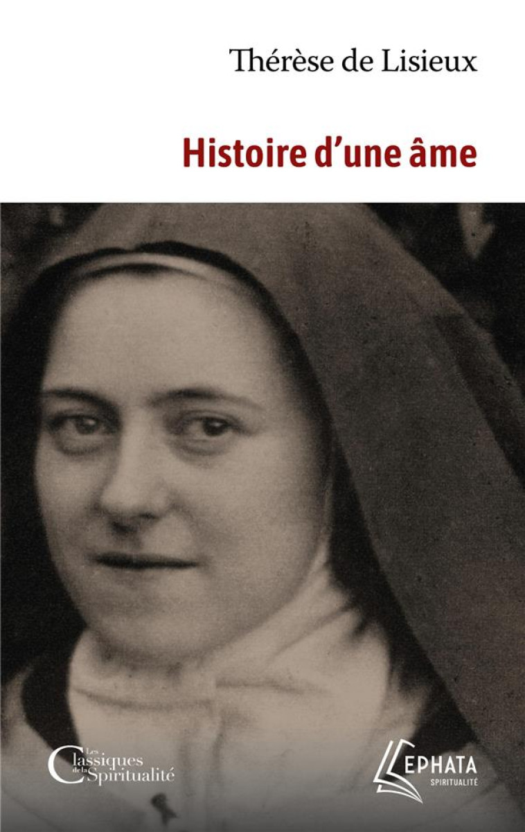 HISTOIRE D-UNE AME - MANUSCRITS AUTOBIOGRAPHIQUES - THERESE DE LISIEUX - EPHATA