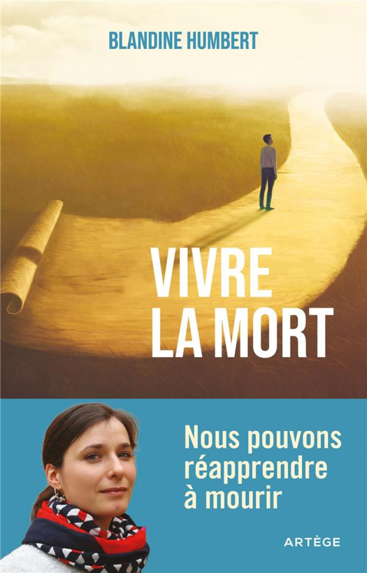 VIVRE LA MORT - NOUS POUVONS REAPPRENDRE A MOURIR - HUMBERT BLANDINE - ARTEGE