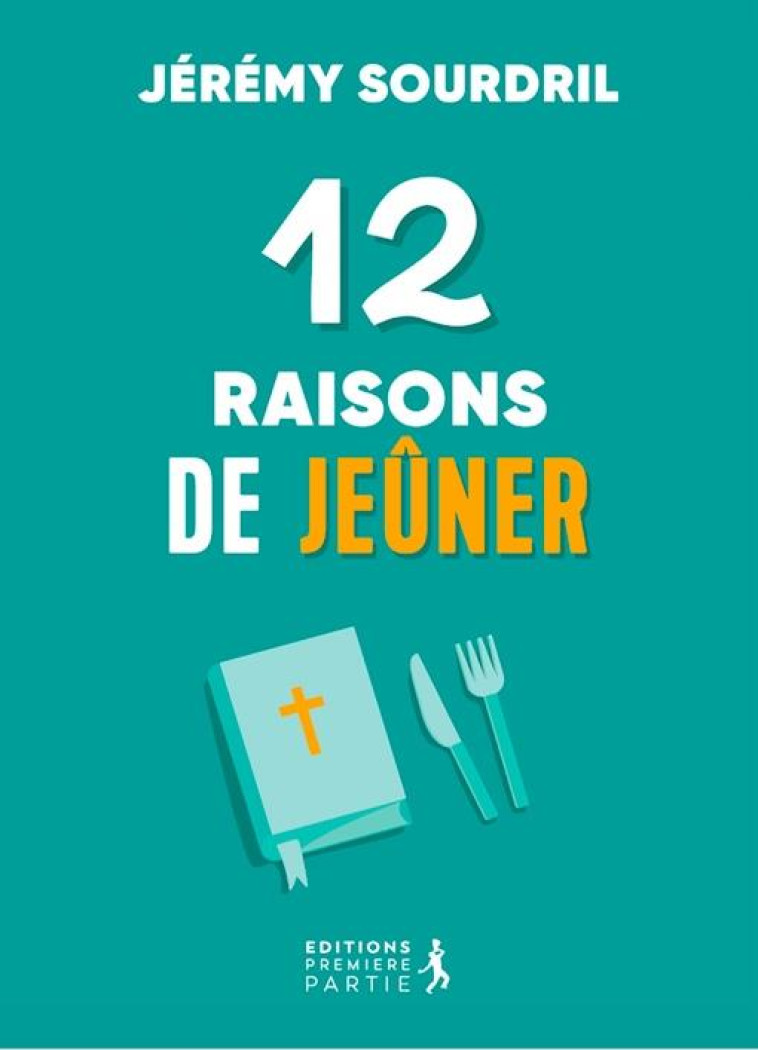 JEUNER ? MOI ? JAMAIS ! - 20 BONNES RAISONS D-EXPERIMENTER LE JEUNE - XXX - PREMIERE PARTIE