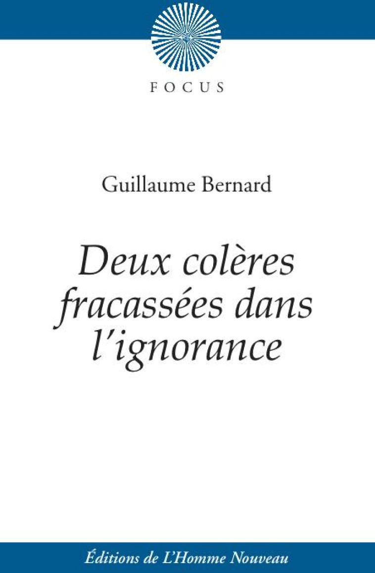 DEUX COLERES FRACASSEES DANS  L IGNORANCE - DIALOGUE HEROICO-PATHETIQUE  EN VERS - BERNARD GUILLAUME - HOMME NOUVEAU