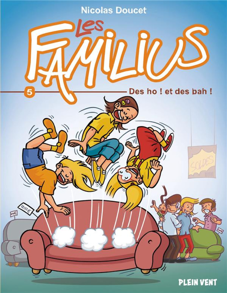 LES FAMILIUS, DES OH ! ET DES BAH ! - TOME 5 - DOUCET NICOLAS - PLEIN VENT