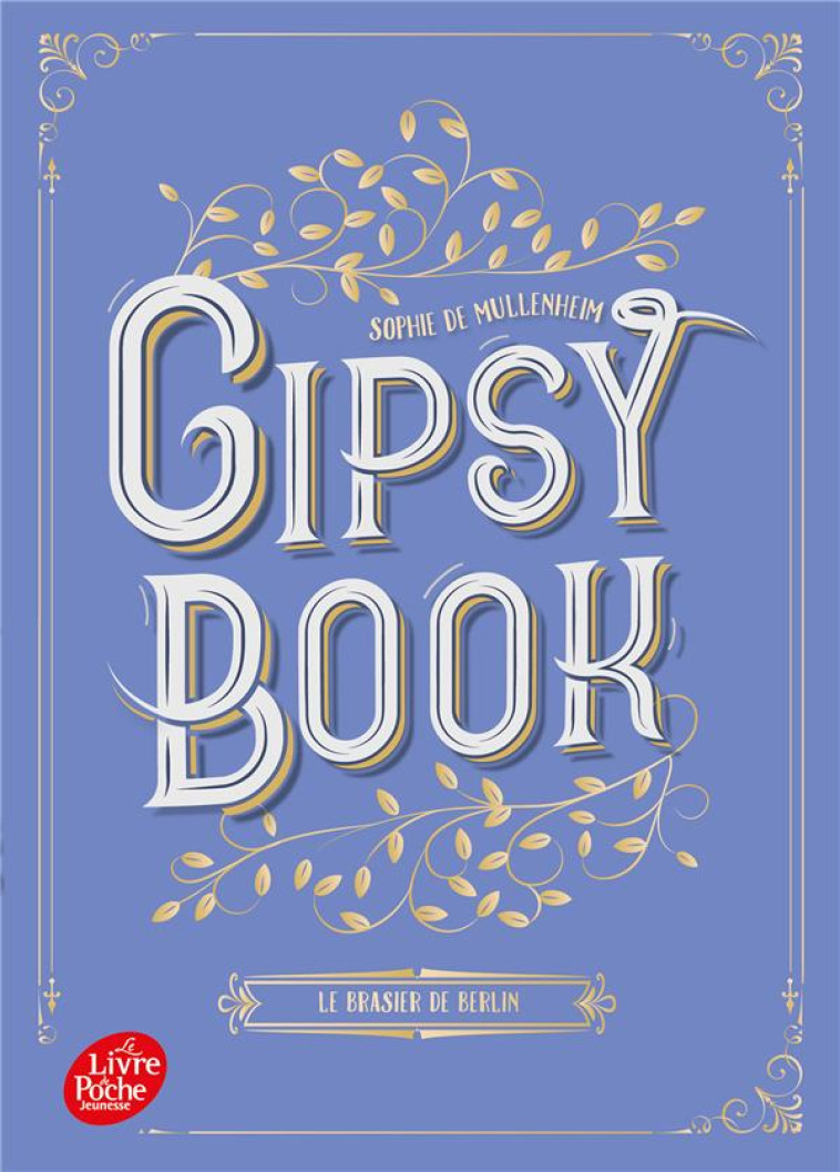 GIPSY BOOK T.2  -  LE BRASIER DE BERLIN - MULLENHEIM, SOPHIE DE  - HACHETTE