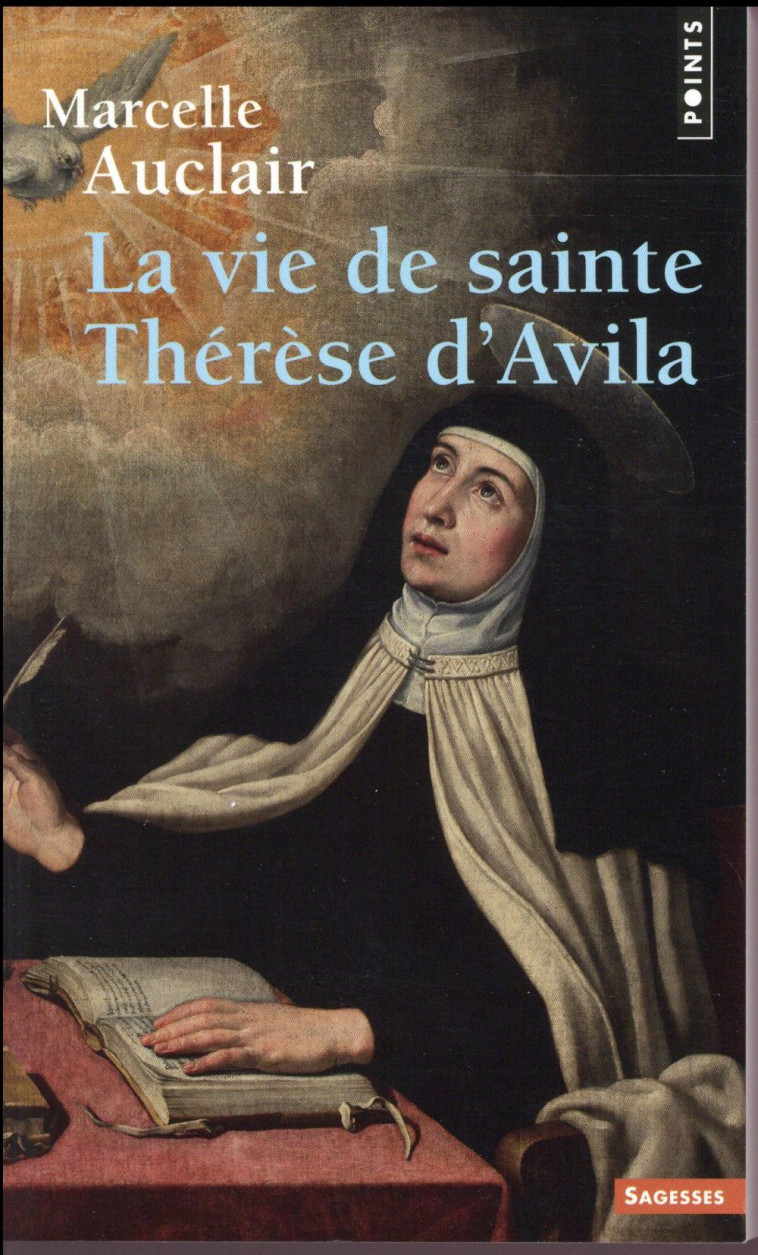 LA VIE DE SAINTE THERESE D-AVILA - MARCELLE AUCLAIR - Points