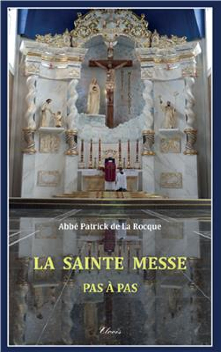 LA SAINTE MESSE, PAS A PAS - LA ROCQUE, PATRICK DE - CLOVIS