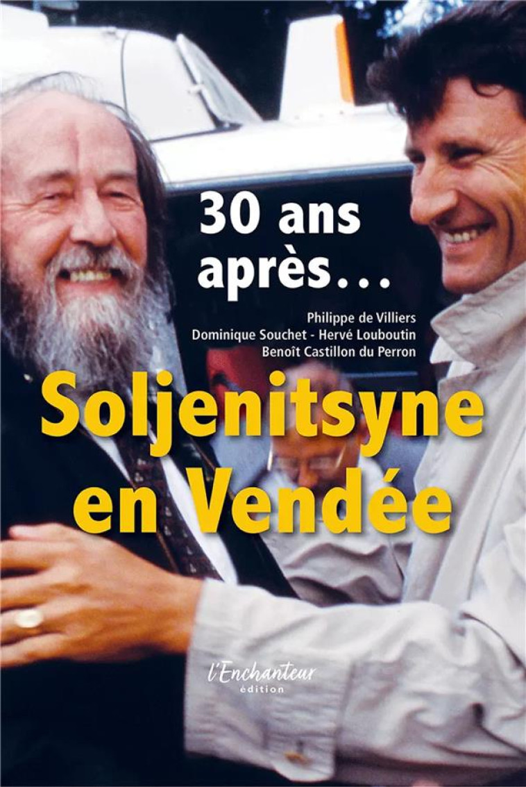 SOLJENITSYNE EN VENDEE - 30 ANS APRES... - DE VILLIERS PHILIPPE - DE L ENCHANTEUR