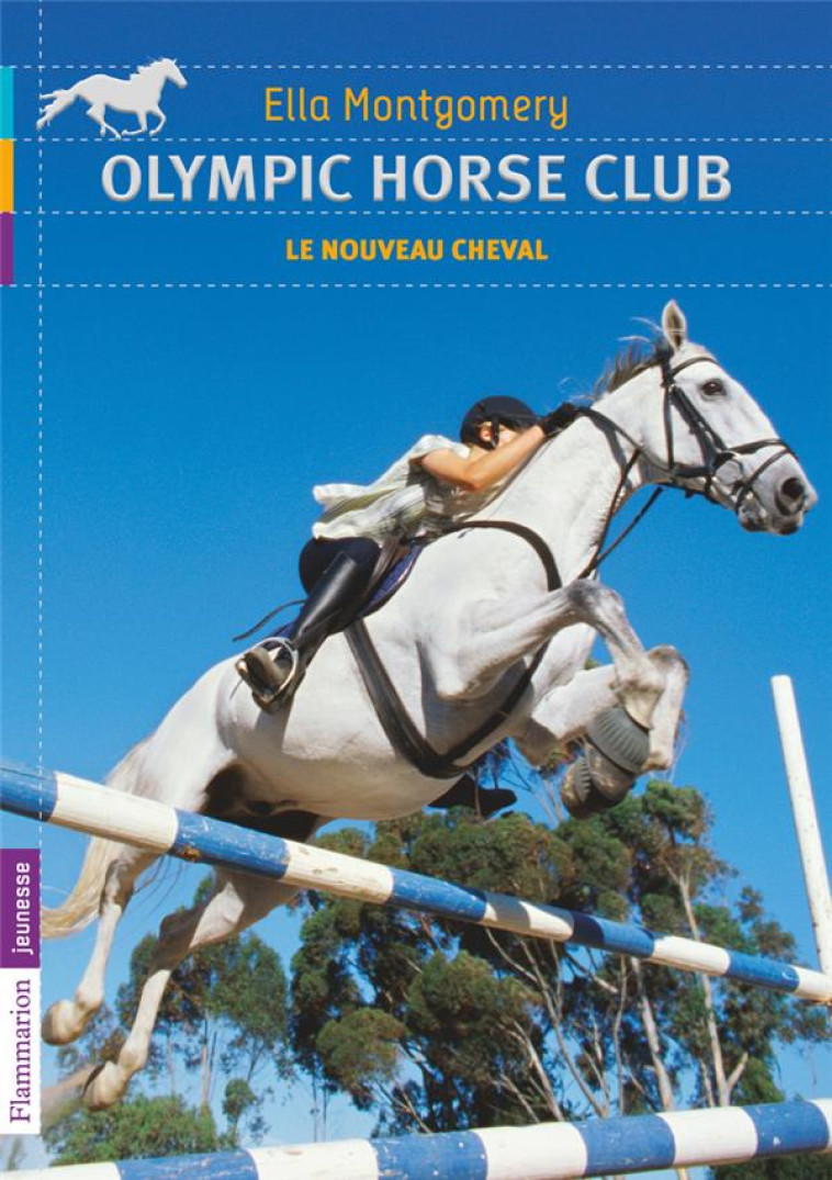 OLYMPIC HORSE CLUB - T01 - LE NOUVEAU CHEVAL - MONTGOMERY, ELLA - FLAMMARION