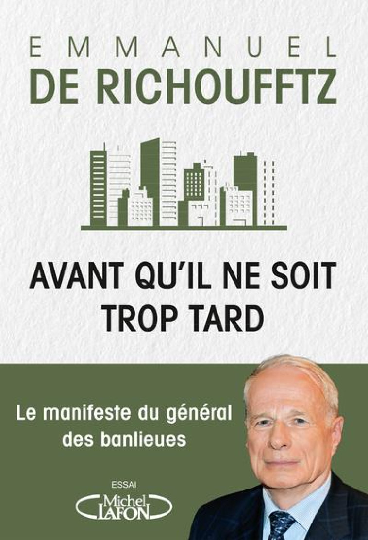 AVANT QU'IL NE SOIT TROP TARD : MANIFESTE DU GENERAL DES BANLIEUES - RICHOUFFTZ, EMMANUEL DE - MICHEL LAFON