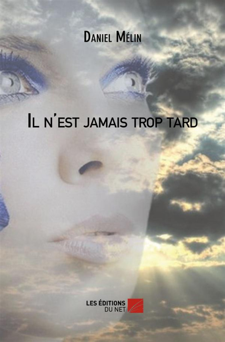 IL N'EST JAMAIS TROP TARD - MELIN, DANIEL - LEN