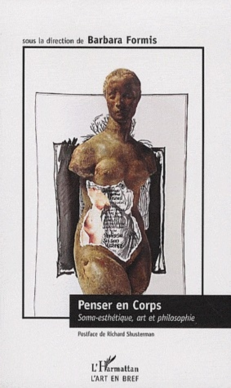 PENSER EN CORPS  -  SOMA-ESTHETIQUE, ART ET PHILOSOPHIE - FORMIS, BARBARA - L'HARMATTAN