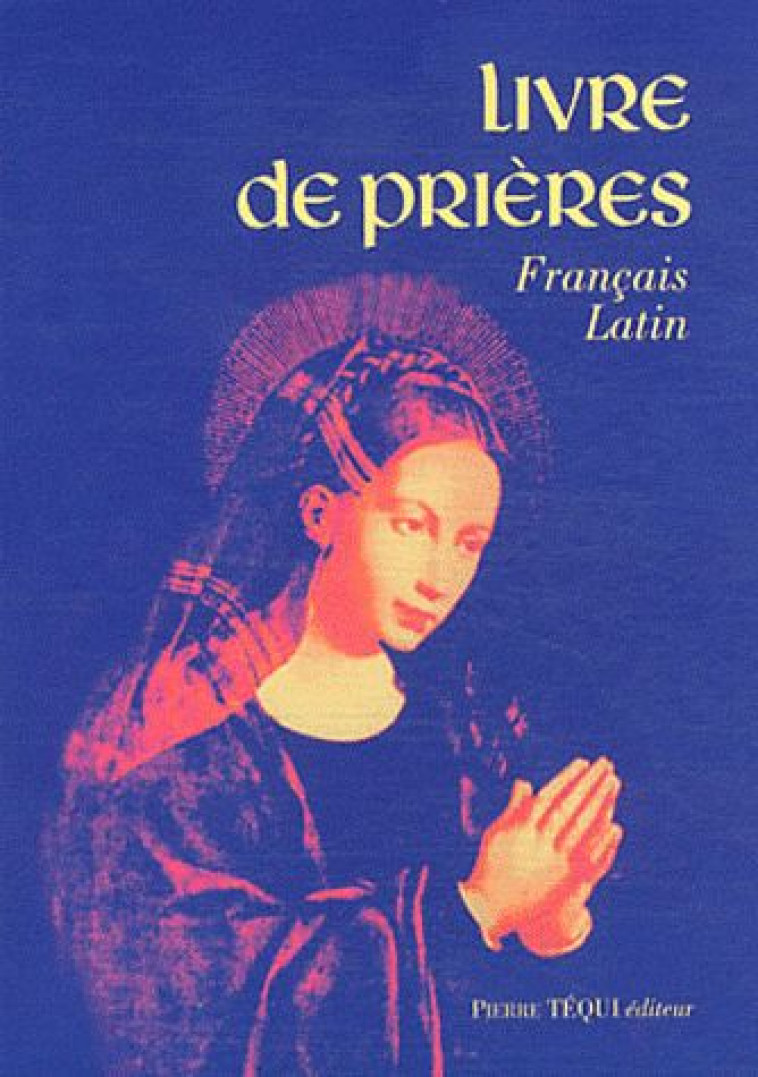 LIVRE DE PRIERES  -  FRANCAIS/LATIN - COLLECTIF - TEQUI