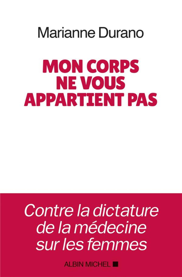 MON CORPS NE VOUS APPARTIENT PAS - MARIANNE DURANO - ALBIN MICHEL