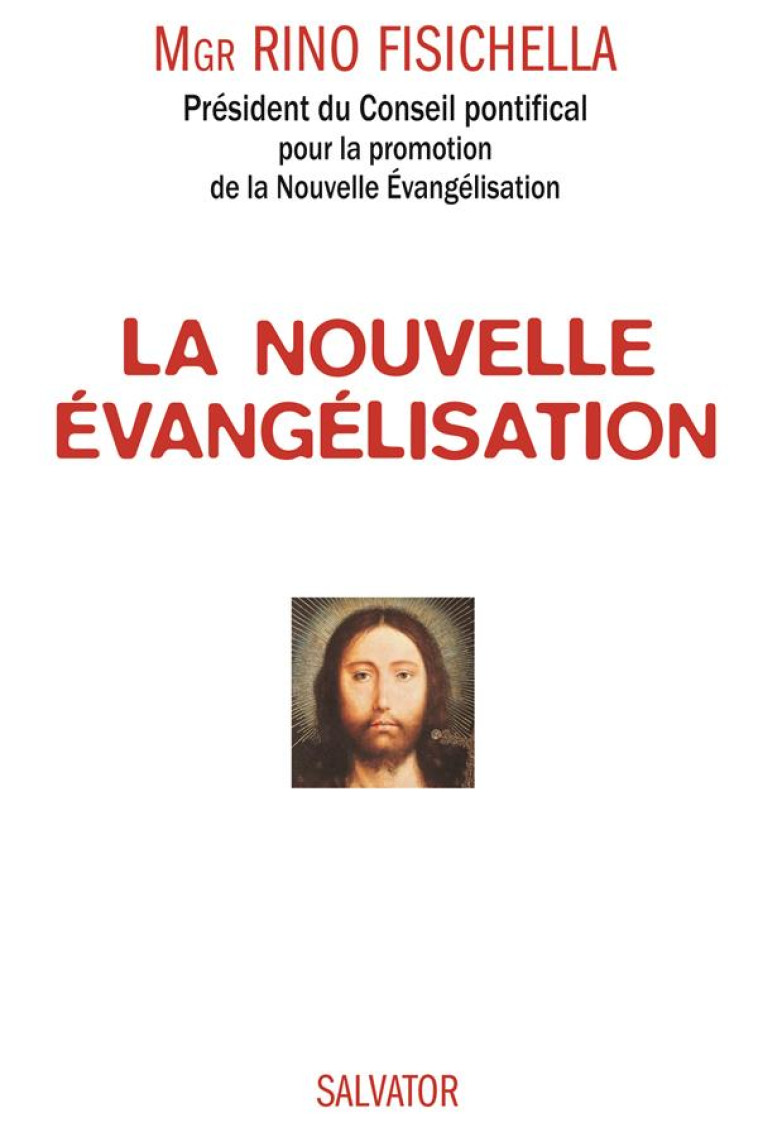 LA NOUVELLE EVANGELISATION POUR SORTIR DE L'INDIFFERENCE - FISICHELLA, RINO - SALVATOR