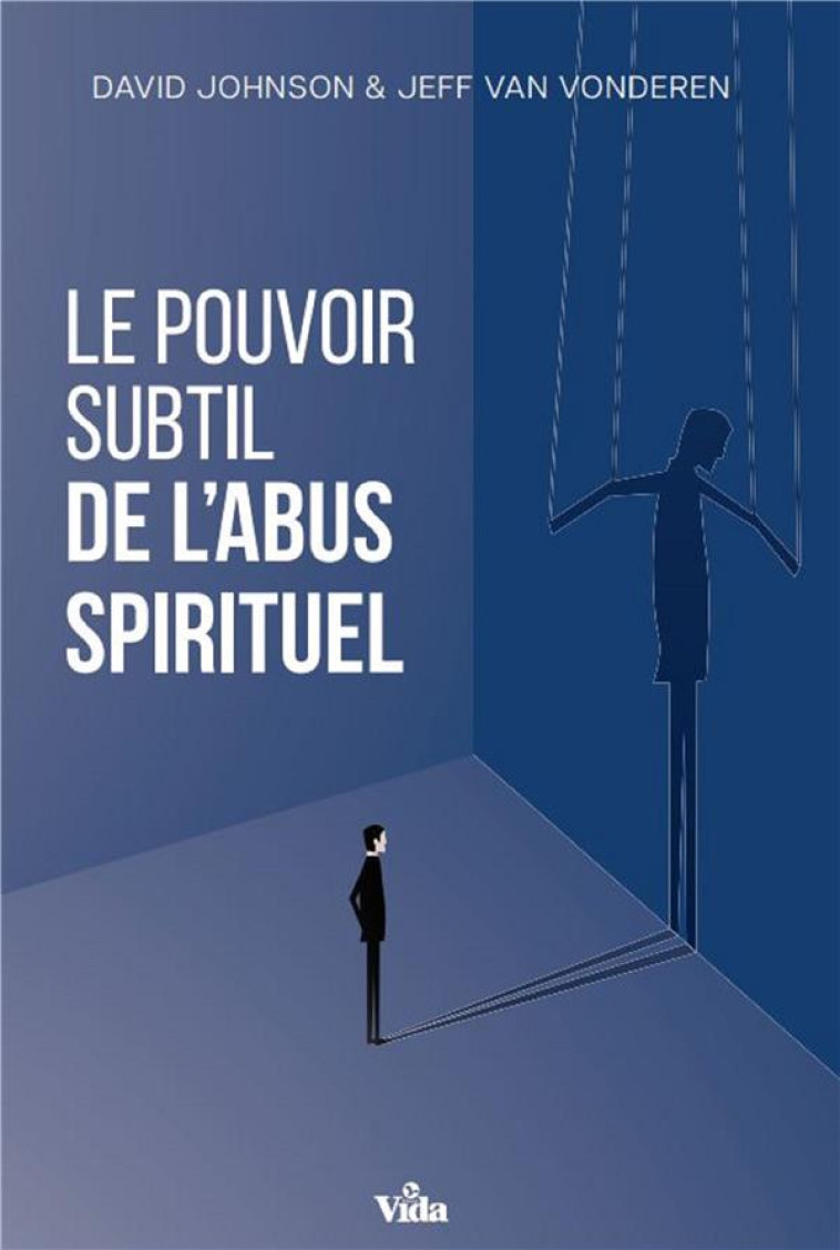 LE POUVOIR SUBTIL DE L-ABUS SPIRITUEL - JOHNSON - VIDA