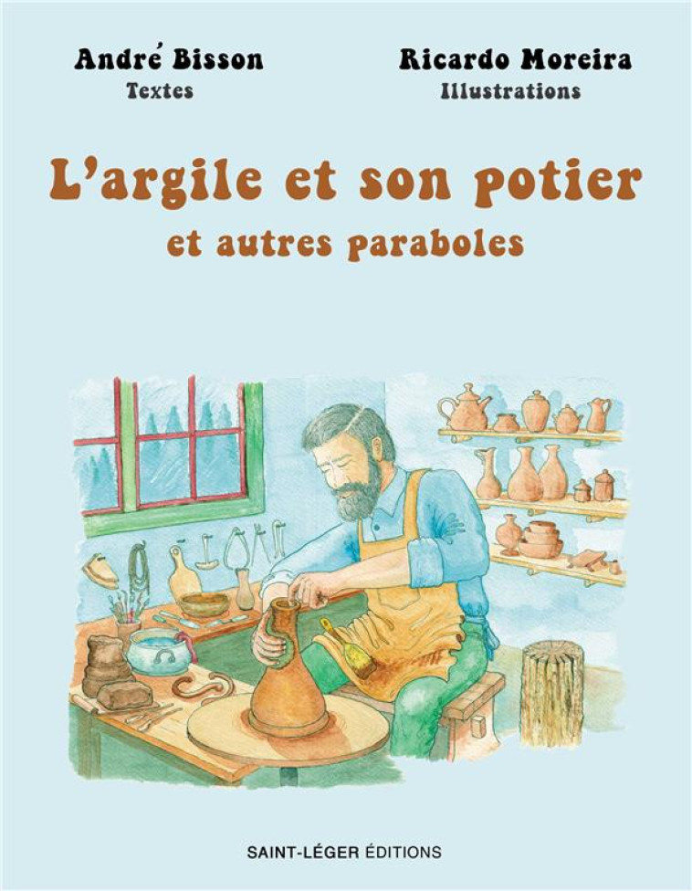 L-ARGILE ET SON POTIER - ET QUATRE AUTRES PARABOLES - BISSON/MOREIRA - LES ACTEURS