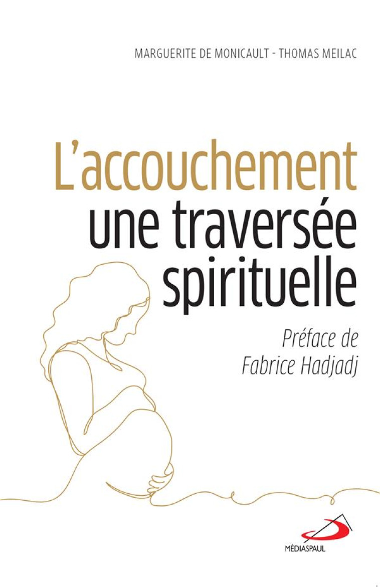 L'ACCOUCHEMENT, UNE TRAVERSEE SPIRITUELLE - DE MONICAULT/MEILAC - MEDIASPAUL