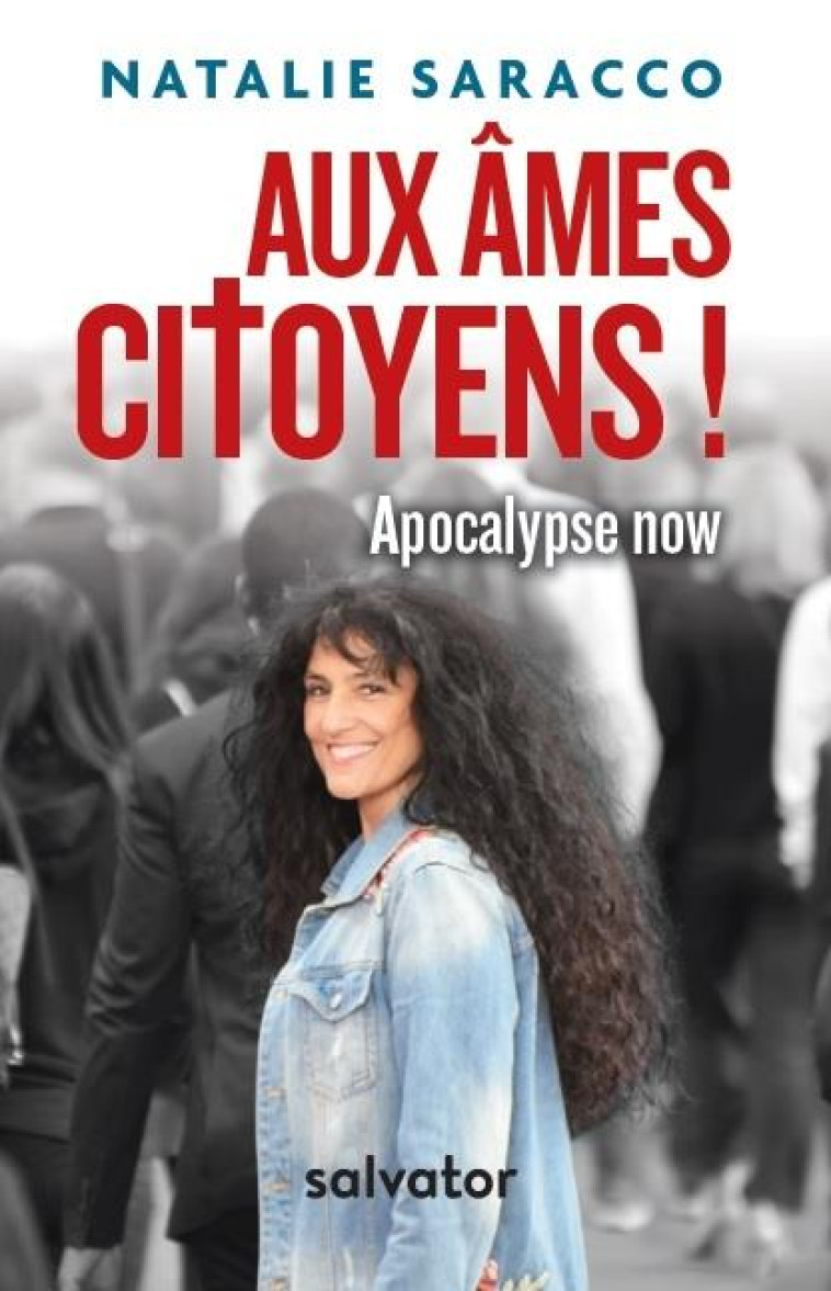 AUX AMES CITOYENS ! APOCALYPSE NOW - SARACCO, NATALIE - SALVATOR