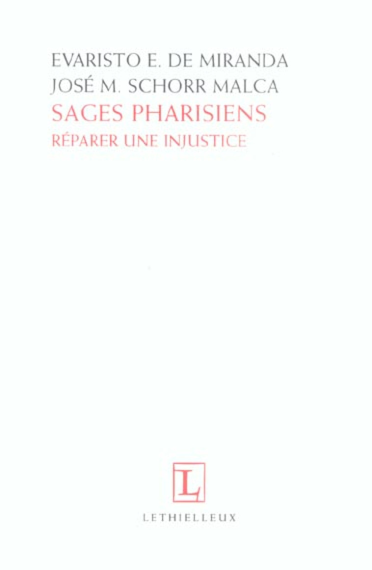 SAGES PHARISIENS  -  REPARER UNE INJUSTICE - MIRANDA, EVARISTO E. DE  - BUCHET CHASTEL