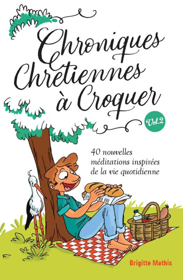 CHRONIQUES CHRETIENNES A CROQUER - T02 - CHRONIQUES CHRETIENNES A CROQUER 2 - 40 NOUVELLES MEDITATIO - MATHIS BRIGITTE - LECTURE BIBLE F