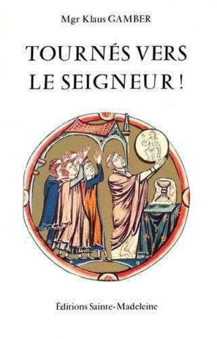 TOURNES VERS LE SEIGNEUR ! - RATZINGER, JOSEPH - STE MADELEINE