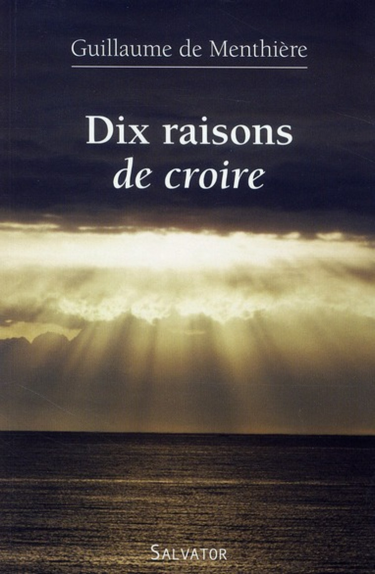 DIX RAISONS DE CROIRE - DE MENTHIERE - SALVATOR