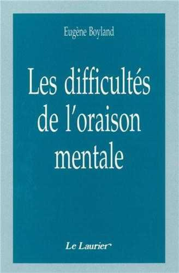 LES DIFFICULTES DE L'ORAISON MENTALE - BOYLAND EUGENE - LAURIER