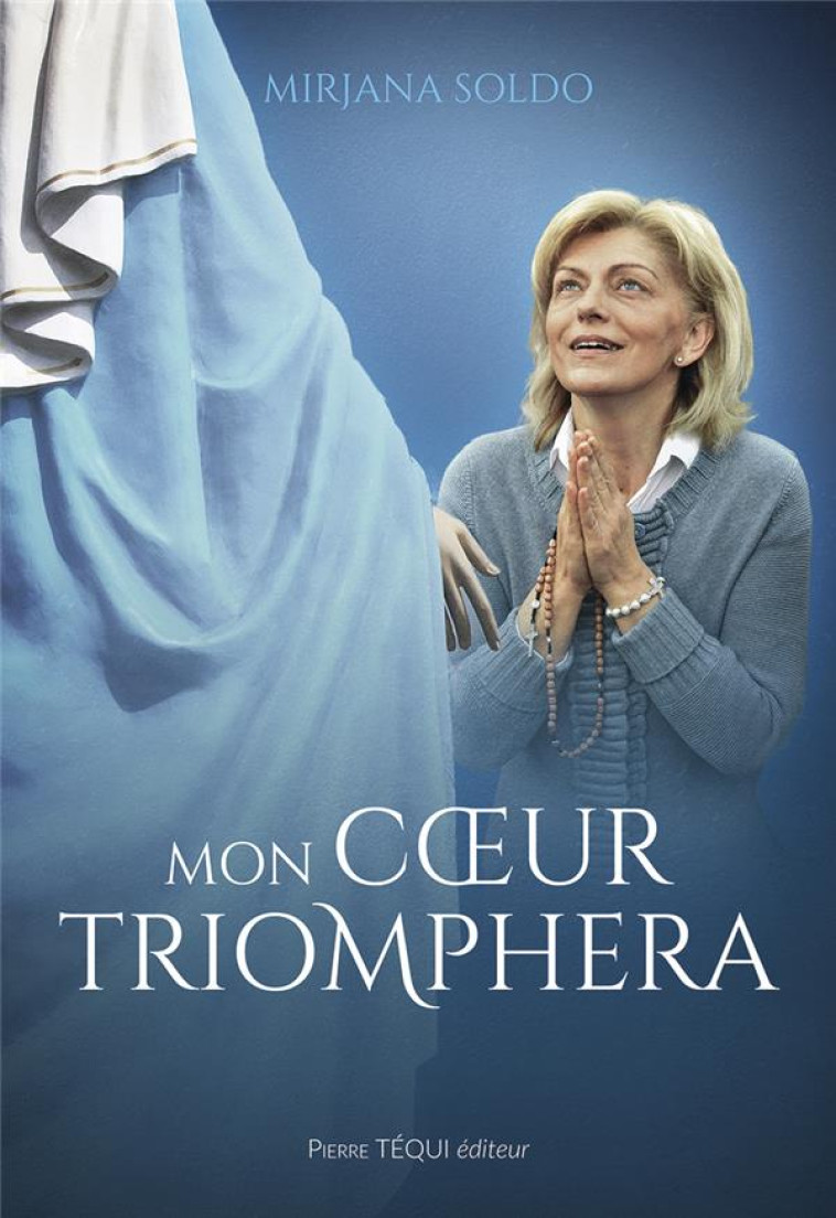 MON COEUR TRIOMPHERA - L-AUTOBIOGRAPHIE DE MIRJANA SOLDO - SOLDO/MUSA - TEQUI